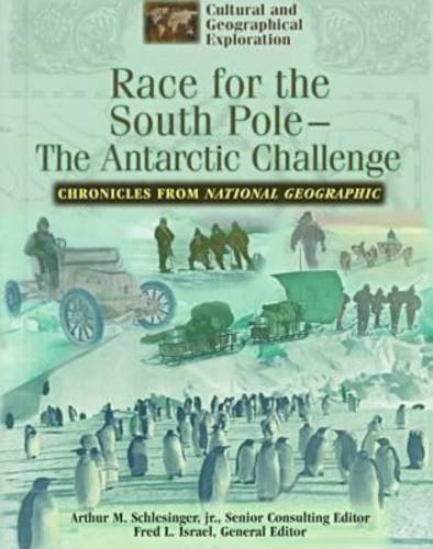 Stock image for Race for the South Pole: The Antarctic Challenge: Chronicles from National Geographic (Cultural and Geographical Exploration: Chronicles from National Geographic) for sale by Ergodebooks
