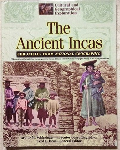 The Ancient Incas: Chronicles from National Geographic (Cultural and Geographical Exploration) (9780791051047) by Bingham, Hiram; National Geographic Society (U. S.); Israel, Fred L.