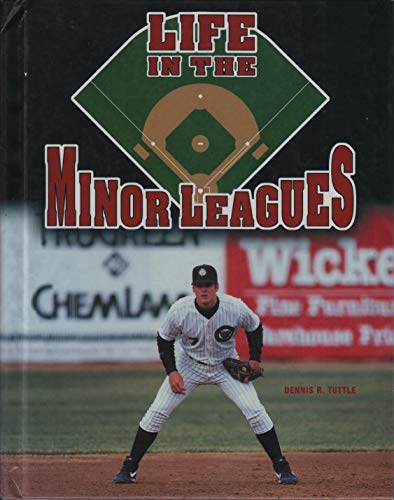 Life in the Minor Leagues (Baseball Legends) (9780791051603) by Tuttle, Dennis R.