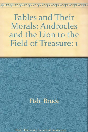 Beispielbild fr Fables and Their Morals Vol. 1 : Androcles and the Lion to The Field of Treasure zum Verkauf von Better World Books