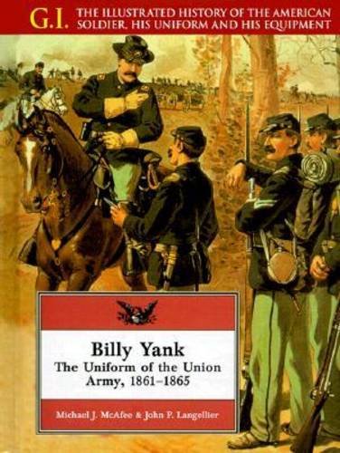 Beispielbild fr Billy Yank : The Uniform of the Union Army, 1861-1865 zum Verkauf von Better World Books