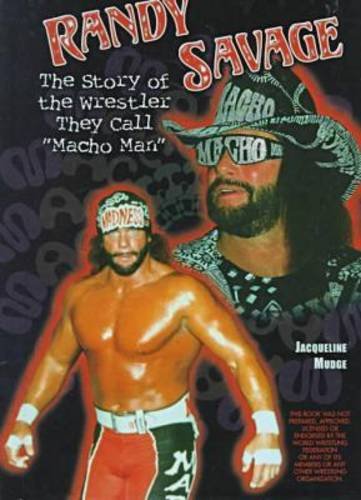 Stock image for Randy Savage : The Story of the Wrestler They Call "Macho Man" for sale by Better World Books