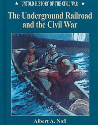 Imagen de archivo de The Underground Railroad and the Civil War (Untold History of the Civil War) a la venta por Wonder Book