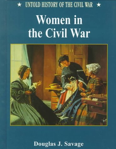 Women in the Civil War (Untold History of the Civil War) - Douglas J. Savage