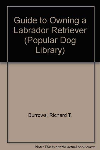 Stock image for Guide to Owning a Labrador Retriever : AKC Rank #1 for sale by Better World Books