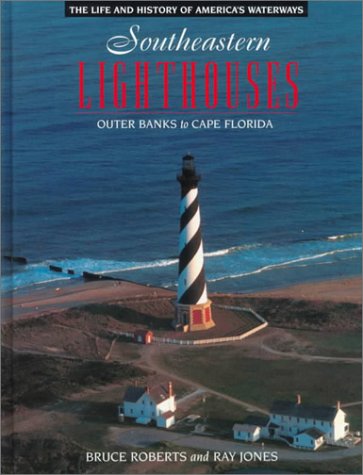 Stock image for Southeastern Lighthouses: Outer Banks to Cape Florida (Lighthouse Series : The Life and History of America's Waterways) for sale by Hippo Books