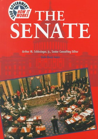 The Senate (Your Government: How It Works) (9780791055342) by Jones, Veda Boyd; Schlesinger, Arthur Meier