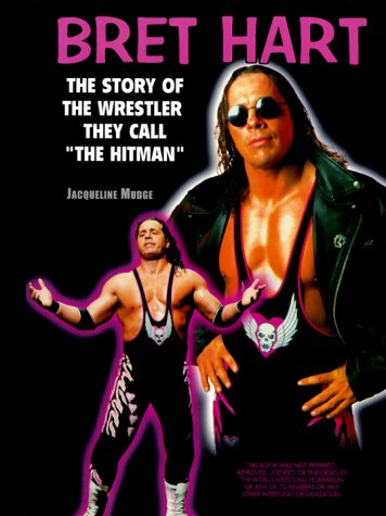Stock image for Bret Hart: The Story of the Wrestler They Call "the Hitman" for sale by Emily's Books