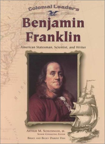 Beispielbild fr Benjamin Franklin: American Statesman, Scientist, and Writer (Colonial Leaders) zum Verkauf von Wonder Book