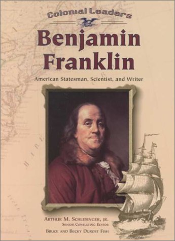 Imagen de archivo de Benjamin Franklin: American Statesman, Scientist, and Writer (Colonial Leaders) a la venta por Wonder Book