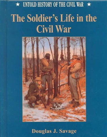 Stock image for The Soldier's Life in the Civil War for sale by Better World Books: West