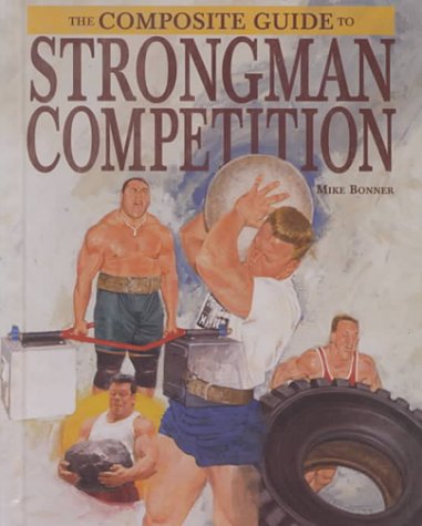 Beispielbild fr The Composite Guide to Strongman Competition zum Verkauf von Better World Books