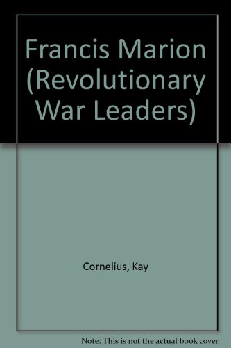 Francis Marion: The Swamp Fox (Revolutionary War Leaders) (9780791059760) by Cornelius, Kay