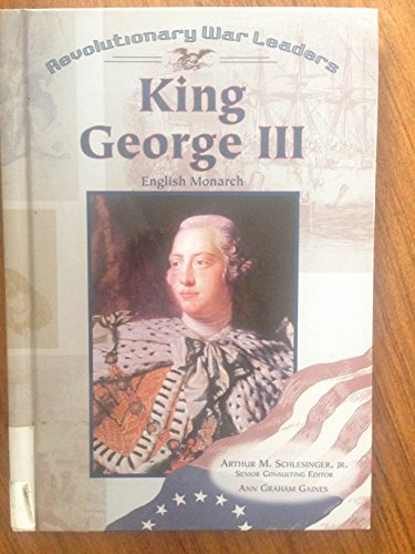 Stock image for King George III: English Monarch (Revolutionary War Leaders) for sale by ZBK Books