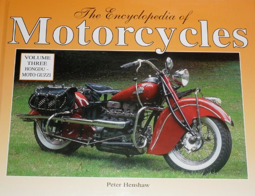 The Encyclopedia of Motorcycles, Vol. 3: Hongdu - Moto Guzzi (9780791060551) by Chelsea House Publishers