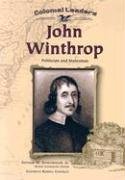 Beispielbild fr John Winthrop: Politician and Statesman (Colonial Leaders) zum Verkauf von Wonder Book