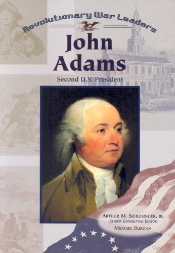 John Adams: Second U.S. President (Revolutionary War Leaders) (9780791061282) by Burgan, Michael; Schlesinger, Arthur Meier