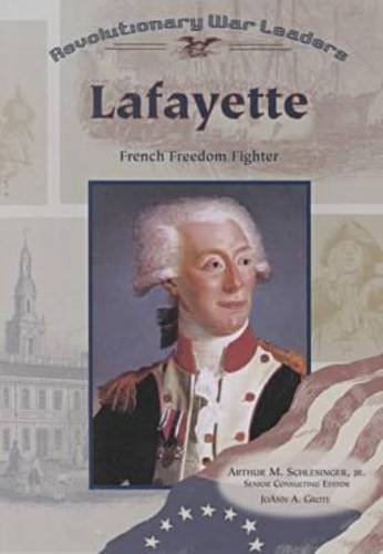 Lafayette: French Freedom Fighter (Revolutionary War Leaders) (9780791061312) by Grote, Joann A.; Schlesinger, Arthur Meier