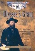 Imagen de archivo de Ulysses S. Grant: Military Leader and President (Famous Figures of the Civil War) a la venta por ZBK Books