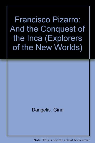 Stock image for Francisco Pizarro and the Conquest of the Inca (Explorers of the New World) for sale by Irish Booksellers