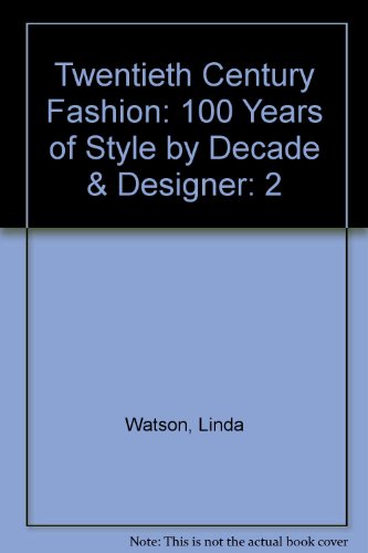 9780791061930: Twentieth Century Fashion: 100 Years of Style by Decade & Designer: 2