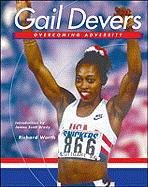 Gail Devers (Overcoming Adversity) (9780791063057) by Worth, Richard