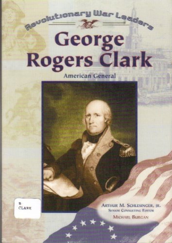 Stock image for George Rogers Clark (Revolutionary War Leaders) [Dec 01, 2001] Burgan, Michae. for sale by Sperry Books