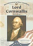 

Lord Cornwallis: British General (Revolutionary War Leaders)