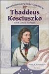 

Thaddeus Kosciuszko: Polish General and Patriot (Revolutionary War Leaders)