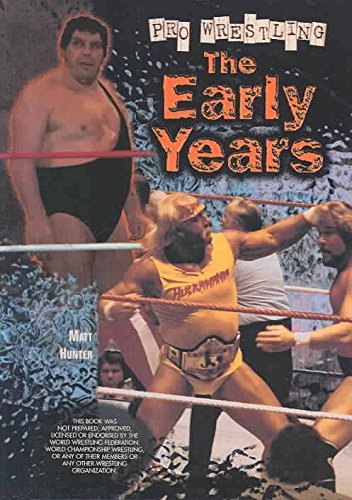 Stock image for Pro-wrestling: The Early Years (Pro-wrestling Legends) for sale by Hay-on-Wye Booksellers