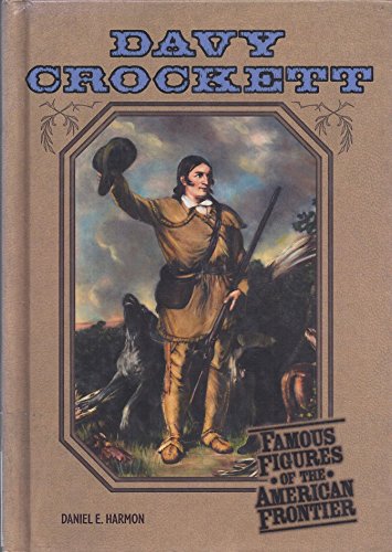 Davy Crockett (Famous Figures of the American Frontier) (9780791064818) by Harmon, Daniel E.