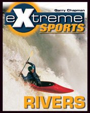 Imagen de archivo de Rivers (Extreme Sports) (Extreme Sports (Chelsea House)) a la venta por The Book Cellar, LLC