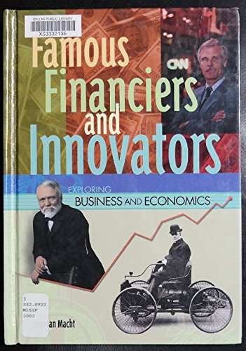 Famous Financiers and Innovators (Exploring Business and Economics) (9780791066379) by Macht, Norman L.