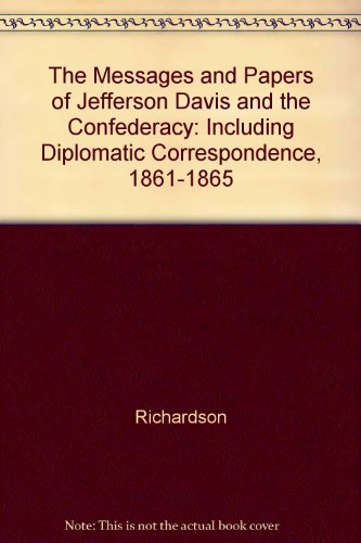 Beispielbild fr The Messages and Papers of Jefferson Davis and the Confederacy: Including Diplomatic Correspondence, 1861-1865 zum Verkauf von Books From California