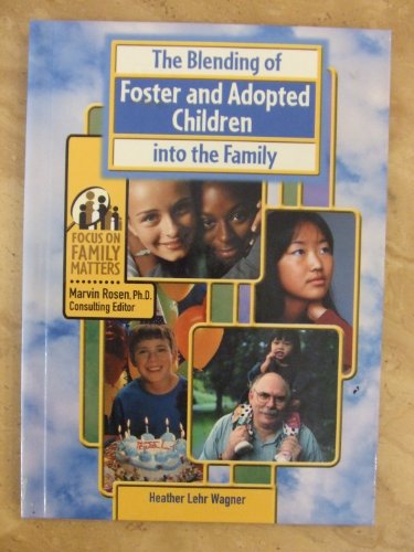 Imagen de archivo de The Blending of Foster and Adopted Children into the Family (Focus on Family Matters) a la venta por SecondSale