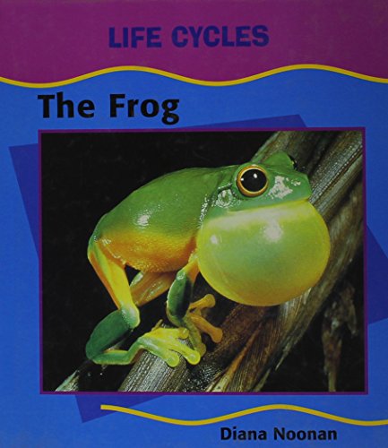 The Frog (Life Cycles) (9780791069660) by Noonan, Diana