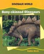 Bony-Skinned Dinosaurs (Dinosaur World) (9780791069905) by Birch, Robin