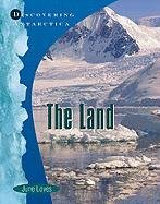 Beispielbild fr The Land: Discovering Antarctica zum Verkauf von Better World Books