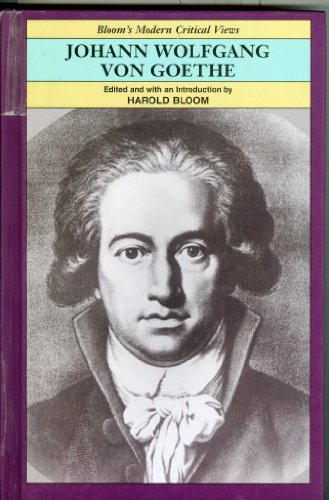 Johann Wolfgang Von Goethe (Bloom's Modern Critical Views) (9780791070413) by Bloom, Harold