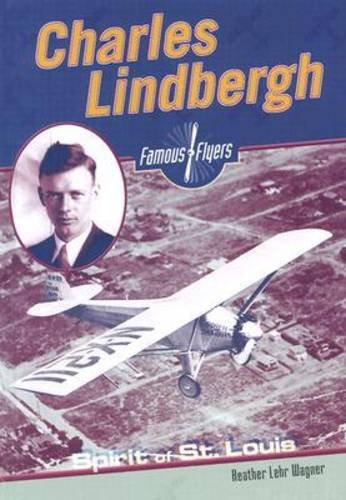 Charles Lindbergh (Famous Flyers) (9780791072127) by Wagner, Heather Lehr