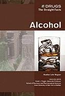 Imagen de archivo de Alcohol (Drugs: The Straight Facts) a la venta por Project HOME Books
