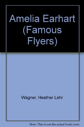 Beispielbild fr Amelia Earhart (Famous Flyers) zum Verkauf von Wonder Book