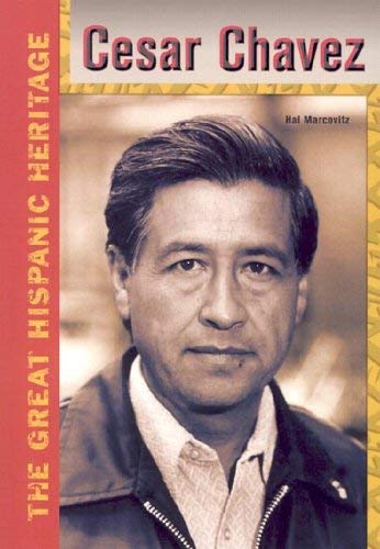 Cesar Chavez (The Great Hispanic Heritage) (9780791075159) by Marcovitz, Hal