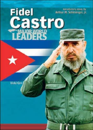 Fidel Castro (Major World Leaders) (9780791076514) by Cox, Vicki; Schlesinger, Arthur Meier