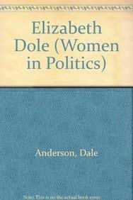 Elizabeth Dole (Women in Politics) (9780791079973) by Anderson, Dale