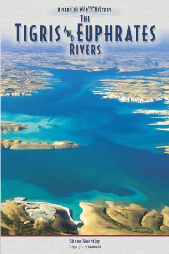 The Tigris & Euphrates Rivers (Rivers in World History) (9780791082461) by Mountjoy, Shane