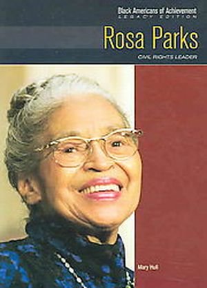 Rosa Parks: Civil Rights Leader (Black Americans of Achievement, Legacy Edition) (9780791083383) by Hull, Mary