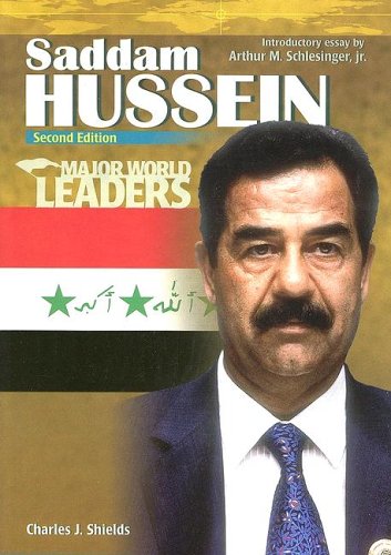 Saddam Hussein (MAJOR WORLD LEADERS) (9780791085721) by Shields, Charles J.; Koestler-Grack, Rachel A.