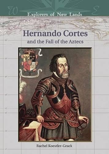 9780791086094: Hernando Cortes and the Fall of the Aztecs (Explorers of New Lands S.)