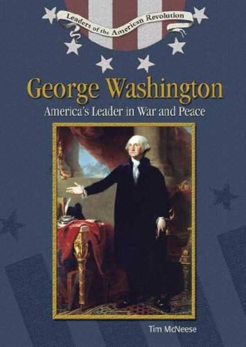 Beispielbild fr George Washington: America's Leader in War and Peace (Leaders of the American Revolution) zum Verkauf von Booksavers of MD
